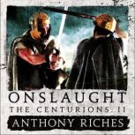 Onslaught: The Centurions II, Anthony Riches