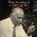 A Rare Recording of Carl Jung, Carl Jung
