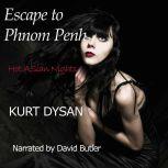 Escape to Phnom Penh Book 1 of Hot Asian Nights, Kurt Dysan