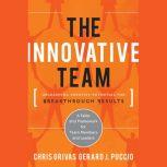 The Innovative Team Unleashing Creative Potential for Breakthrough Results, Chris Grivas