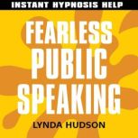 Fearless Public Speaking Help for People in a Hurry!, Lynda Hudson