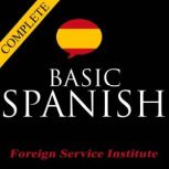 Basic Spanish - Complete Foreign Service Institute Course, Foreign Service Institute