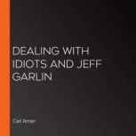 Dealing with Idiots and Jeff Garlin, Carl Amari