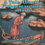 A Tale About A Fisherman and A Fish, Alexander Pushkin