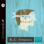 What Is Faith?, R. C. Sproul