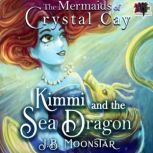 Kimmi and the Sea Dragon, J.B. Moonstar