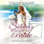 The Soldier's Steadfast Bride A Clean Marriage of Convenience Military Romance, Lorana Hoopes