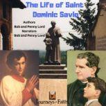 The Life of Saint Dominic Savio, Bob and Penny Lord