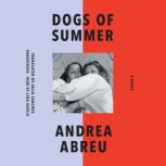 Dogs of Summer A Novel, Andrea Abreu