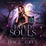 Fated Souls, Jen L. Grey