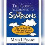 The Gospel According to the Simpsons The Spiritual Life of the World's Most Animated Family, Mark Pinksy