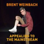 Brent Weinbach: Appealing to the Mainstream, Brent Weinbach