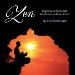 Zen Beginning on the Path to Mindfulness and Inner Peace