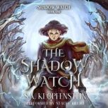 The Shadow Watch A YA epic fantasy adventure, S.A. Klopfenstein