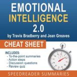 Emotional Intelligence 2.0 by Travis Bradberry and Jean Greaves: The Cheat Sheet, SpeedReader Summaries