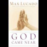 God Came Near, Max Lucado