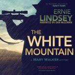 The White Mountain An Action Adventure Thriller, Ernie Lindsey