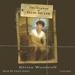 The Orphan of Ellis Island A TimeTravel Adventure, Elvira Woodruff