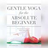 Gentle Yoga for the Absolute Beginner, Sue Fuller