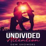 Undivided Attention Learning To Deepen Togetherness In Your Relationship, Dew Showers