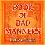 Book of Bad Manners, Laura Teste