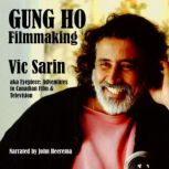 Gung Ho Filmmaking: AKA Eyepiece, Adventures in Canadian Film and Television, Vic Sarin