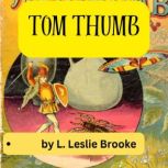 Tom Thumb Little things can pack a powerful punch., L. LESLIE BROOKE