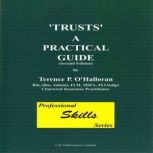 Trusts: A Practical Guide, Part 1 Professional Skills, Terence P. O'Halloran
