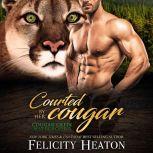 Courted by her Cougar (Cougar Creek Mates Shifter Romance Series Book 3), Felicity Heaton
