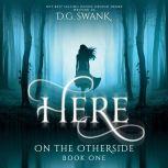 Here On the Otherside Book One, D.G. Swank