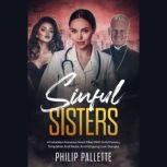 Sinful Sisters A Forbidden Romance Novel Filled with Sinful Passion, Temptation and Desire, Philip Pallette