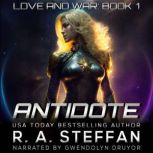 Antidote Love and War, Book 1, R. A. Steffan