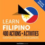 Everyday Filipino for Beginners - 400 Actions & Activities, Innovative Language Learning