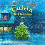 Calvin the Christmas Tree The greatest Christmas tree of all., Stephen G Bowling