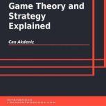 Game Theory and Strategy Explained