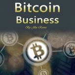 Bitcoin Business Investing, Trading, Mining, and Storing Tips, Jiles Reeves