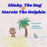 Slinky The Dog &  Marvin The Dolphin When a dream comes true, Dana Kaminsky
