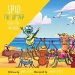 Spid the Spider Goes on Holiday, John Eaton
