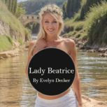 Lady Beatrice, Evelyn Decker