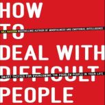 How to Deal With Difficult People Smart Tactics for Overcoming the Problem People in Your Life, Gill Hasson