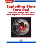 Exploding Stars Turn Red Two stars merge into one- and explode in a red flash., Ken Croswell, Ph.D