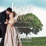 Love Will Grow A Pride and Prejudice Story, P. O. Dixon
