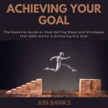 Achieving Your Goal, Jun Banks