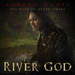 River God Book of Never #3, Ashley Capes