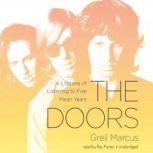 The Doors A Lifetime of Listening to Five Mean Years, Greil Marcus