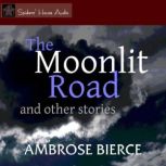 The Moonlit Road and Other Stories, Ambrose Bierce