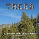 Trees A Compare and Contrast Book, Katharine Hall
