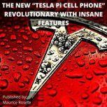 THE NEW TESLA Pi CELL PHONE REVOLUTIONARY WITH INSANE FEATURES Welcome to our top stories of the day and everything that involves Elon Musk'', Maurice Rosete