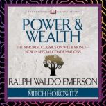 Power & Wealth (Condensed Classics) The Immortal Classics on Will & Money-Now in Special Condensations, Ralph Waldo Emerson