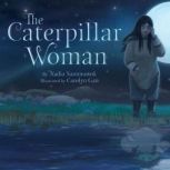 The Caterpillar Woman, Nadia Sammurtok